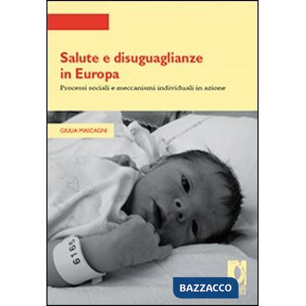 Salute e disuguaglianze in Europa. Processi sociali e meccanismi individuali in 