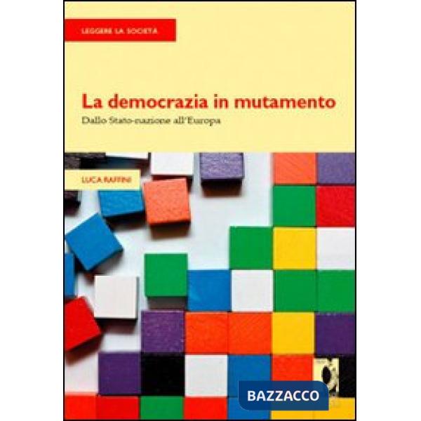 Democrazia in mutamento. Dallo Stato-nazione all'Europa (La)