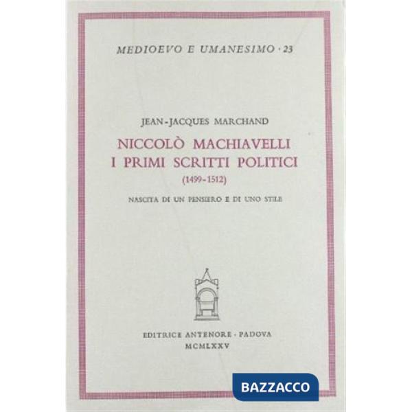 Niccolò Machiavelli. Primi scritti politici (1499-1512). Nascita di un pensiero e di uno stile