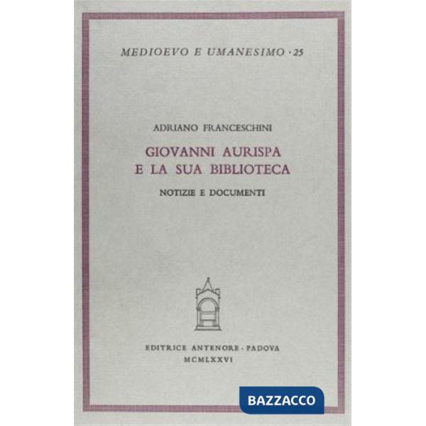Giovanni Aurispa e la sua biblioteca. Notizie e documenti