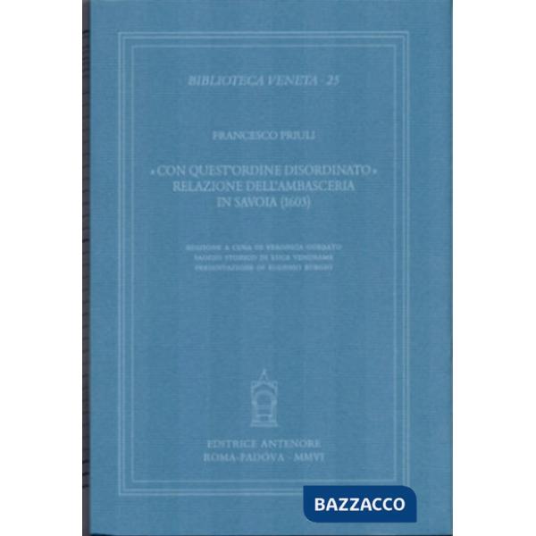 «Con quest'ordine disordinato». Relazione dell'ambasceria in Savoia (1603)
