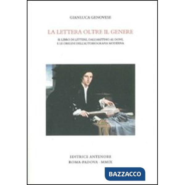 Lettera oltre il genere. Il libro delle lettere, dall'Aretino al Doni, e le orig