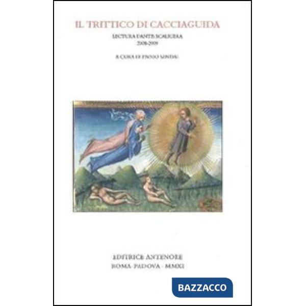 Trittico di Cacciaguida. Lectura Dantis Scaligera 2008-2009 (Il)