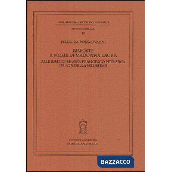 Risposte a nome di Madonna Laura alle rime di messer Francesco Petrarca in vita della medesima