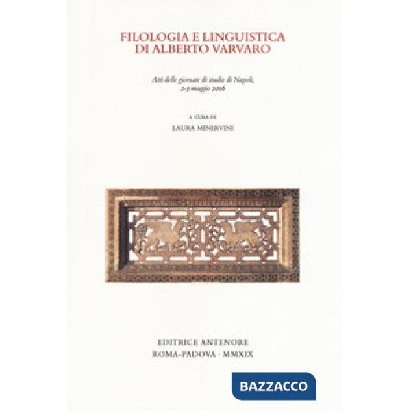 Filologia e linguistica di Alberto Varvaro. Atti delle Giornate di studio (Napol
