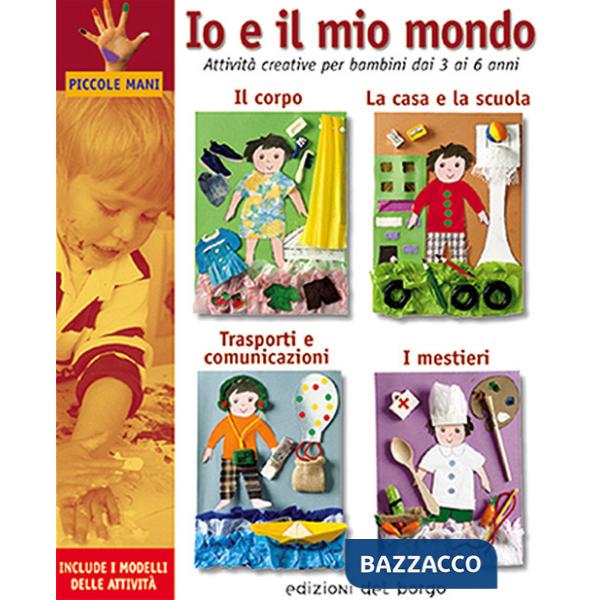 Io e il mio mondo. Attività creative per bambini dai 3 ai 6 anni