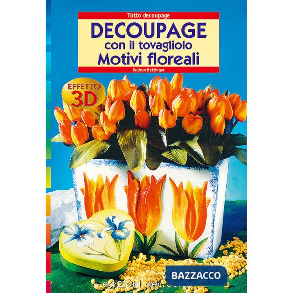 Découpage con il tovagliolo. Motivi floreali effetto 3D