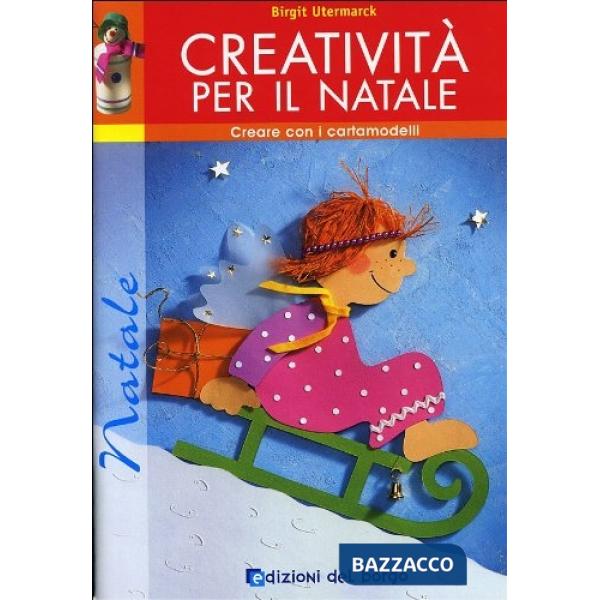 Creatività per il Natale. Con cartamodelli. Ediz. illustrata