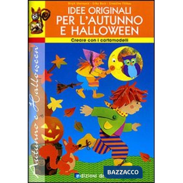 Idee originali per l'autunno e Halloween. Con cartamodelli. Ediz. illustrata