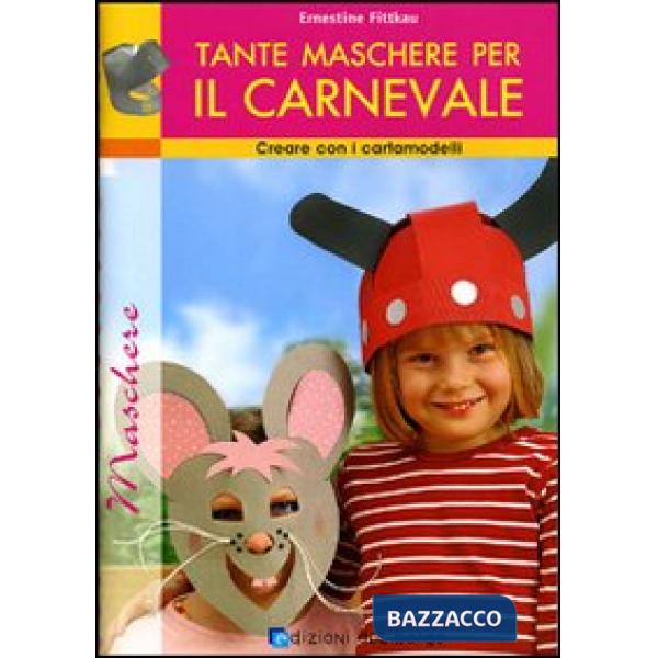 Tante maschere per il carnevale. Ediz. illustrata