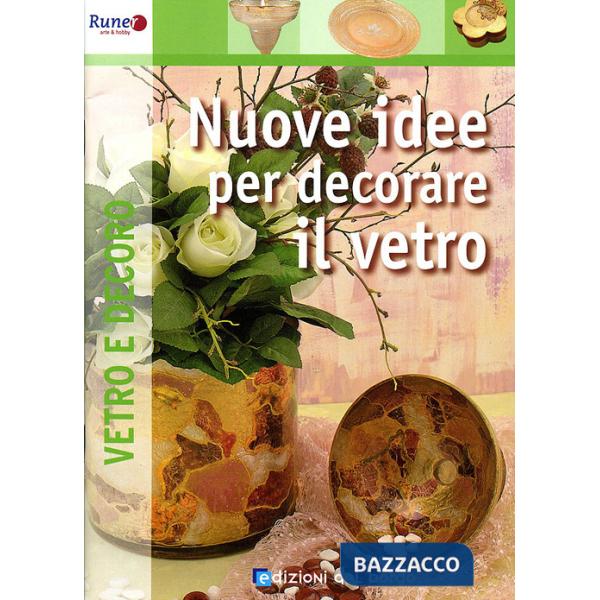 Nuove idee per decorare il vetro. Ediz. illustrata