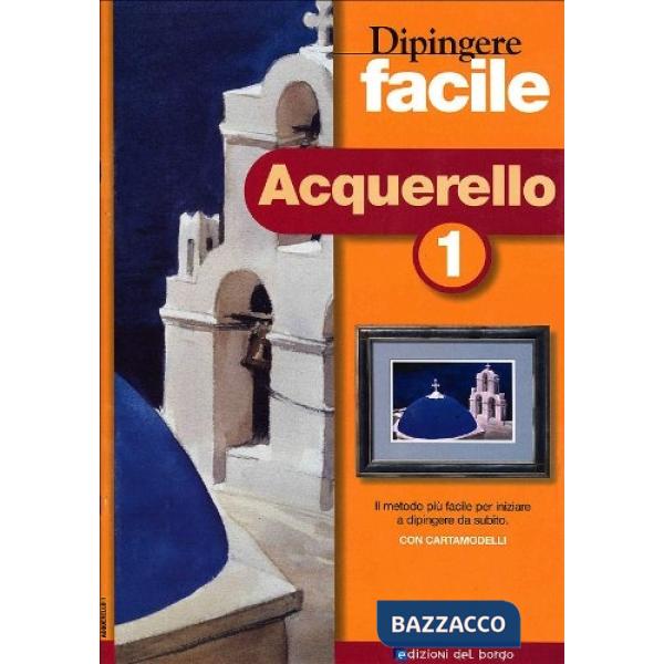 Dipingere facile. Acquerello. Vol. 1