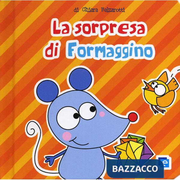 Sorpresa per Formaggino (La)