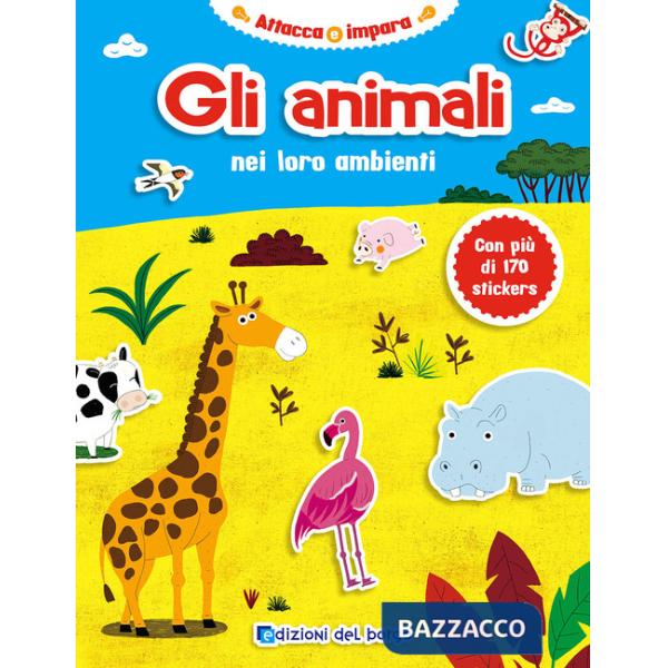 Animali nei loro ambienti. Con adesivi. Ediz. illustrata (Gli)