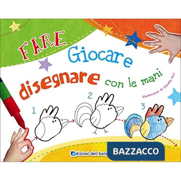 Fare giocare e disegnare con le mani. Ediz. illustrata