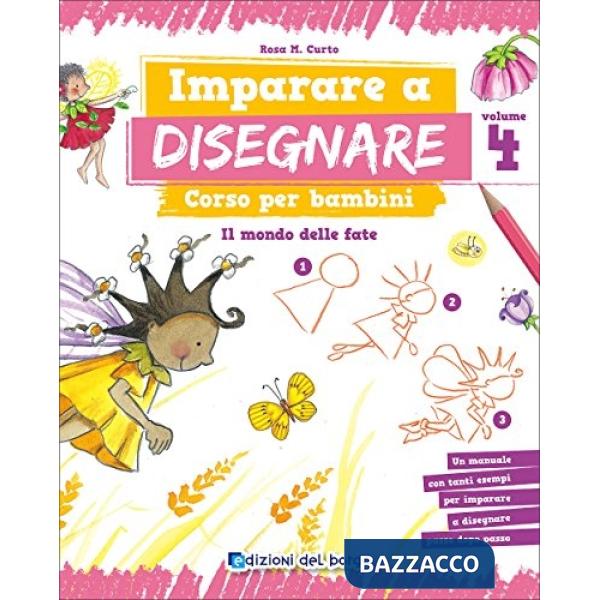 Imparare a disegnare. Corso per bambini. Vol. 4: Il mondo delle fate