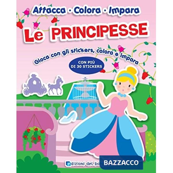 Principesse. Gioca con gli stickers, colora e impara. Con adesivi (Le)