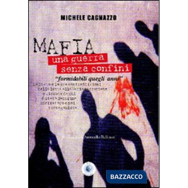 Mafia. Una guerra senza confini. «Formidabili quegli anni»