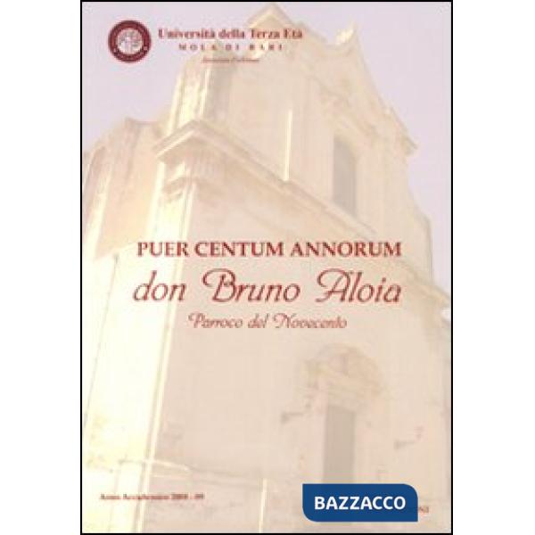 Puer centum annorum don Bruno Aloia parroco del Novecento