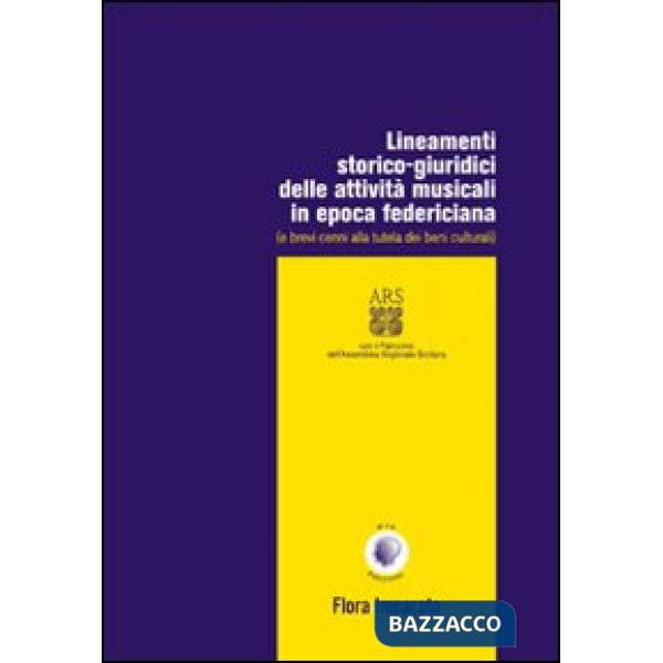 Lineamenti storico-giuridici delle attività musicali in epoca federiciana (e brevi cenni alla tutela dei beni culturali)