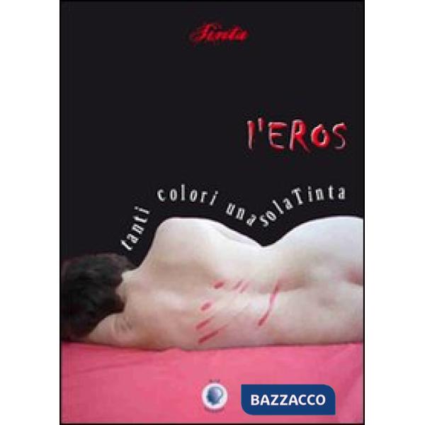 Eros tanti colori una sola Tinta (L')