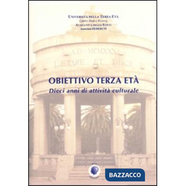Obiettivo terza età. 10 anni di attività culturale