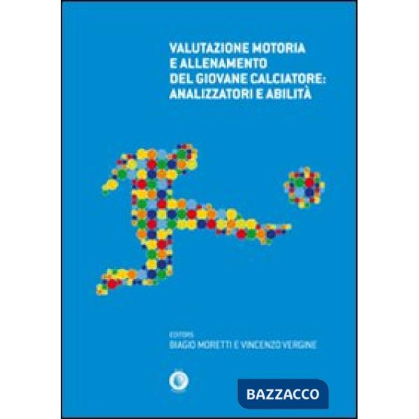 Valutazione motoria e allenamento del giovane calciatore. Analizzatori e abilità
