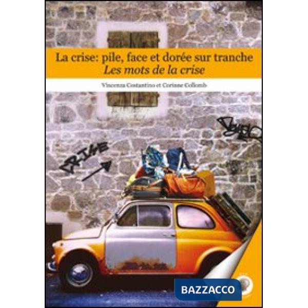 Crise. Pile, face et dorée sur tranche. Les mots de la crise (La)