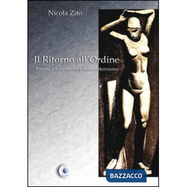 Ritorno all'ordine. Pittura tra recupero e antimodernismo (Il)