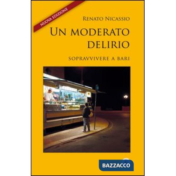 Moderato delirio. Sopravvivere a Bari (Un)
