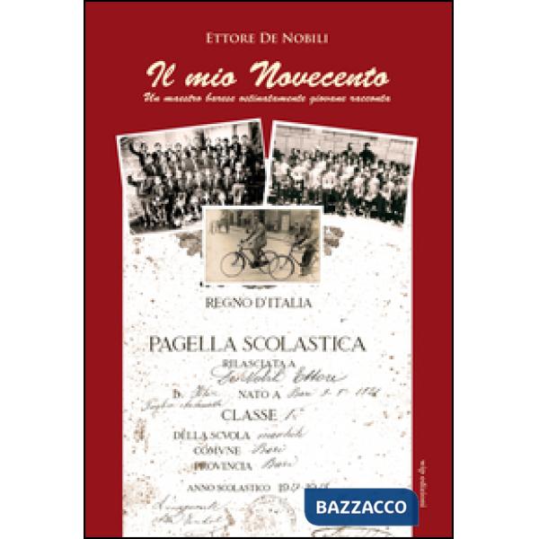 Mio Novecento. Un maestro barese ostinatamente giovane racconta (Il)