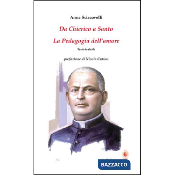 Da chierico a santo. La pedagogia dell'amore