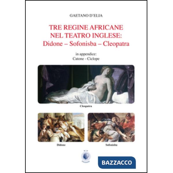 Tre regine africane nel teatro inglese. Didone, Sofonisba, Cleopatra