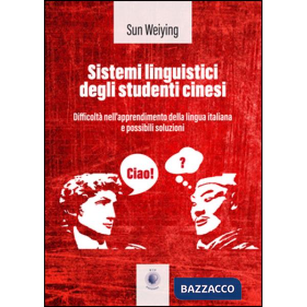 Sistemi linguistici degli studenti cinesi. Ediz. italiana e cinese