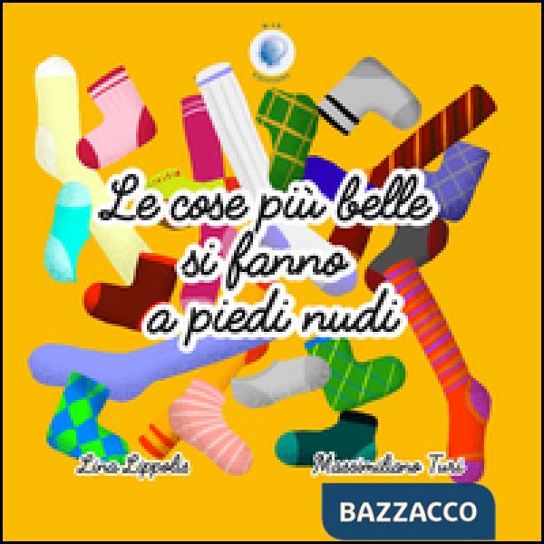 Cose più belle si fanno a piedi nudi. Ediz. a colori (Le)