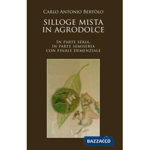 Silloge mista in agrodolce. In parte seria, in parte semiseria con finale demenziale