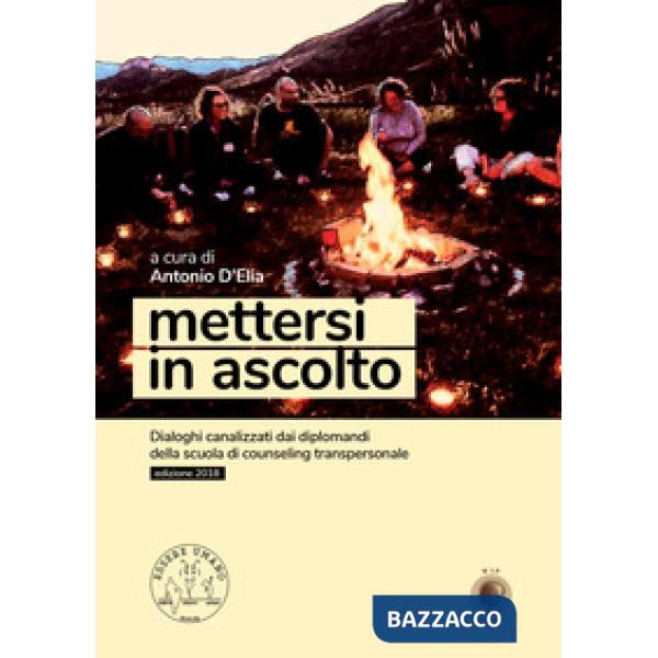 Mettersi in ascolto. Dialoghi canalizzati dai diplomandi della scuola di counseling transpersonale