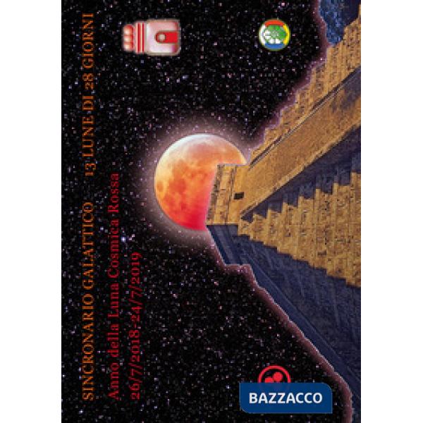 Anno della luna cosmica rossa. Sincronario galattico 2018/2019