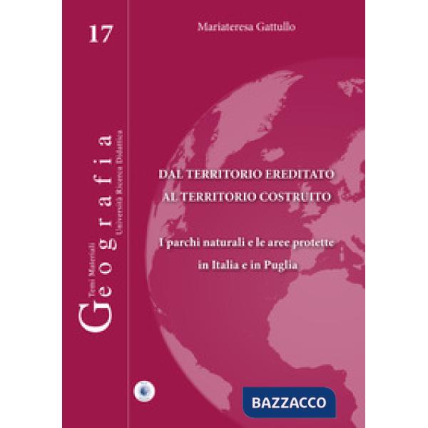 Dal territorio ereditato al territorio costruito. I parchi naturali e le aree protette in Italia e in Puglia