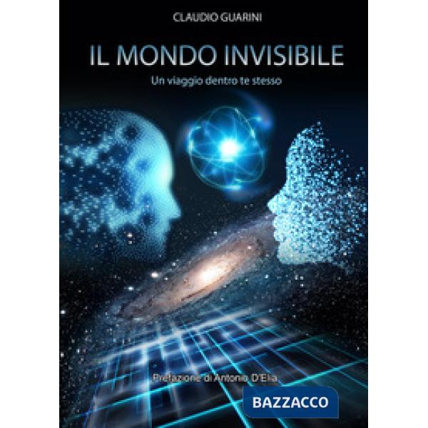 Mondo invisibile. Un viaggio dentro te stesso (Il)