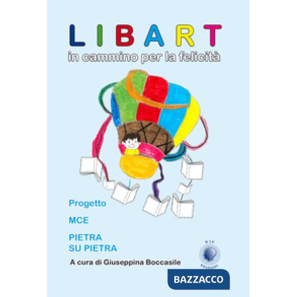 Libart. In cammino per la felicità. Progetto MCE Pietra su pietra