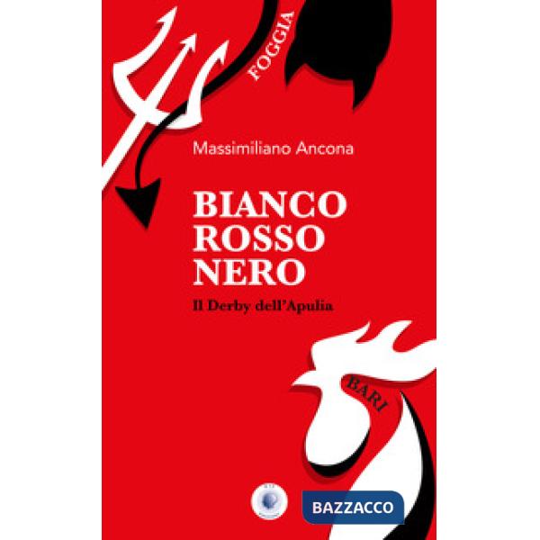 Bianco rosso nero. Il derby dell'Apulia