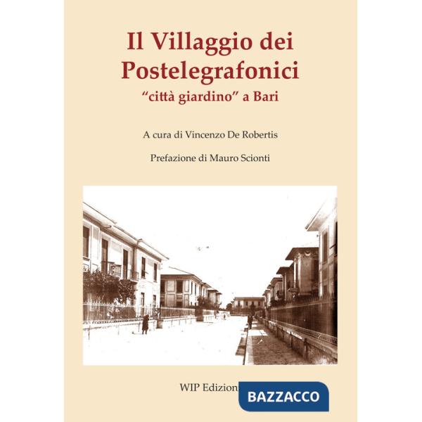 Villaggio dei Postelegrafonici «città giardino» a Bari (Il)