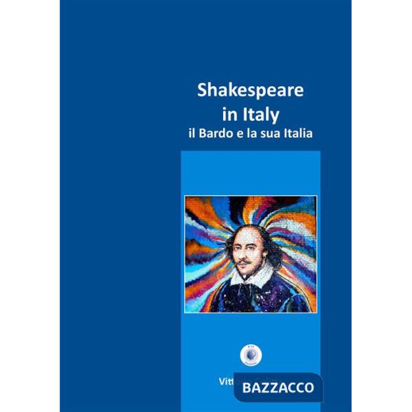Shakespeare in Italy. Il Bardo e la sua Italia. Ediz. critica