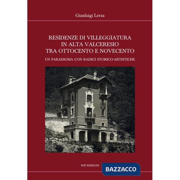 Residenze di villeggiatura in Alta Valceresio tra Ottocento e Novecento. Un paradigma con radici storico-artistiche