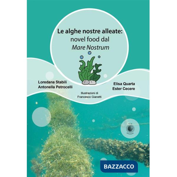 Alghe nostre alleate: novel food dal Mare Nostrum (Le)