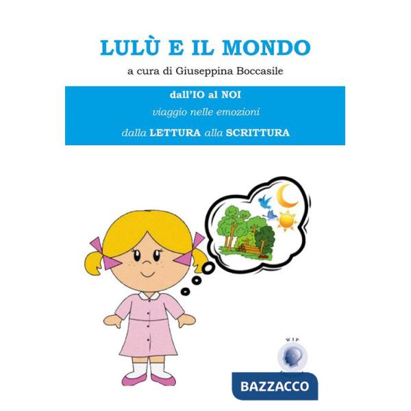 Lulù e il mondo. Dall'io al noi. Viaggio nelle emozioni