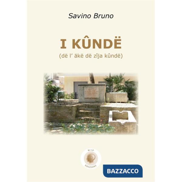 I kûndë. (dë l' äkë dë zîja kûndë). In dialetto carapellese con testo italiano a fronte