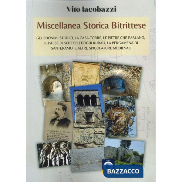 Miscellanea storica bitrittese. Gli odonimi storici, la casa-torre, le pietre che parlano, il paese sotterraneo, i luoghi rurali