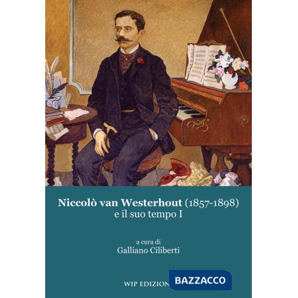 Niccolò van Westerhout (1857-1898) e il suo tempo. Vol. 1